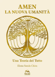 Title: Amen la Nuova Umanità: Una Teoria del Tutto, Author: Elena Sanda Chira