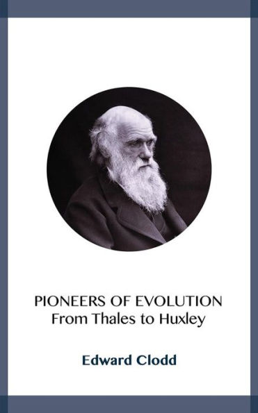 Pioneers of Evolution: From Thales to Huxley