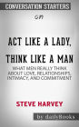 Act Like a Lady, Think Like a Man: What Men Really Think About Love, Relationships, Intimacy, and Commitment??????? by Steve Harvey??????? Conversation Starters