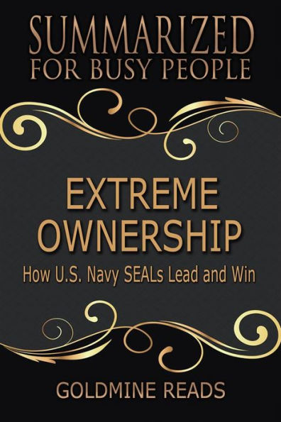 Extreme Ownership - Summarized for Busy People: How U.S. Navy SEALs Lead and Win: Based on the Book by Jocko Willink and Leif Babin