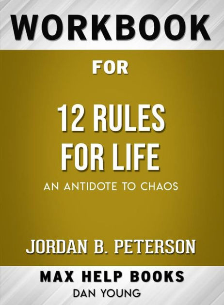 Workbook for 12 Rules for Life: An Antidote to Chaos [Book]