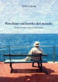 Title: Panchine sul bordo del mondo, Author: Andrea Spada