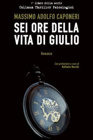 Title: Sei Ore della Vita di Giulio, Author: Massimo Adolfo Caponeri