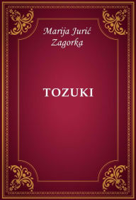 Title: Tozuki, Author: Marija Juric Zagorka