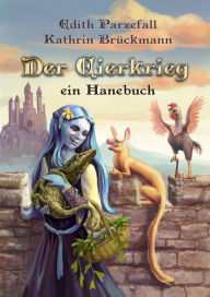 Title: Der Eierkrieg: Ein Hanebuch, Author: Kathrin Brückmann