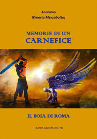 Title: Memorie di un carnefice: Il boia di Roma, Author: Anonimo (Ernesto Mezzabotta)