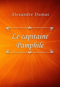 Title: Le capitaine Pamphile, Author: Alexandre Dumas