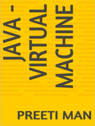 Title: Java - VIRTUAL MACHINE, Author: Preeti Man