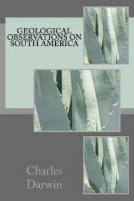 Title: Geological Observations on South America, Author: Charles Darwin