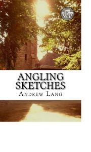 Title: Angling Sketches, Author: Andrew Lang