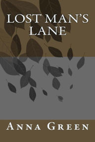 Title: Lost Man Lane, Author: Anna Cathrine Green