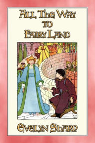Title: ALL THE WAY TO FAIRYLAND - 8 illustrated stories, Author: Evelyn Sharp