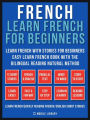 French - Learn French for Beginners - Learn French With Stories for Beginners (Vol 1): Easy Learn French Book with 12 stories, to learn French with the Bilingual Reading natural method