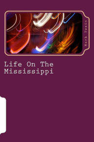 Title: Life On The Mississipi, Author: Mark Twain