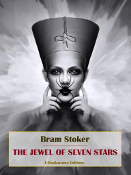 Title: The Jewel of Seven Stars, Author: Bram Stoker