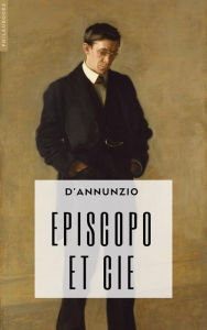 Title: Episcopo et cie: et autres nouvelles, Author: Gabriele D'Annunzio