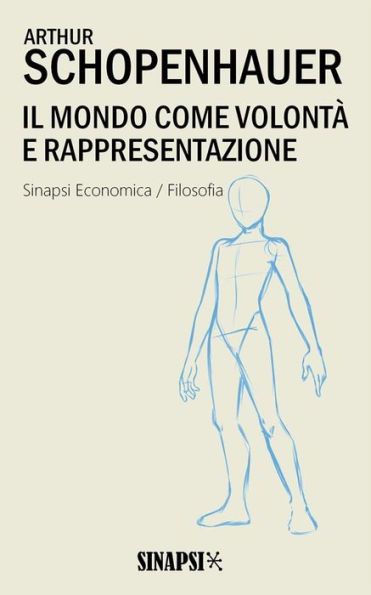 Il mondo come volontà e rappresentazione: Edizione Integrale