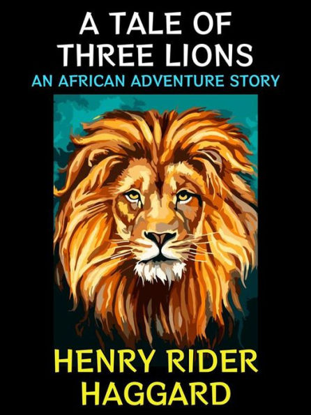 A Tale of Three Lions: An African Adventure Story