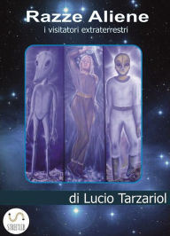 Title: Razze aliene: I visitatori extraterrestri, Author: Lucio Tarzariol