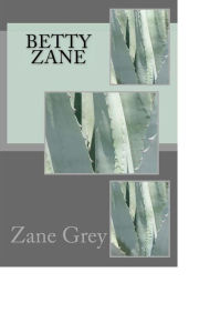 Title: Betty Zane, Author: Zane Grey