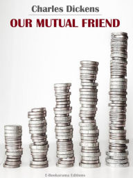 Title: Our Mutual Friend, Author: Charles Dickens