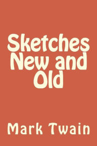 Title: Sketches New And Old, Author: Mark Twain