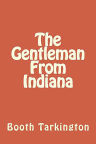 Title: The Gentleman from Indiana, Author: Booth Tarkington