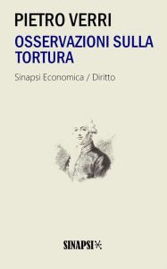 Title: Osservazioni sulla tortura, Author: Pietro Verri
