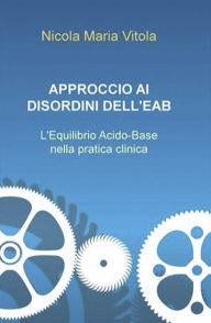 Title: Approccio ai disordini dell'EAB: L'Equilibrio Acido-Base nella pratica clinica, Author: Nicola Maria Vitola
