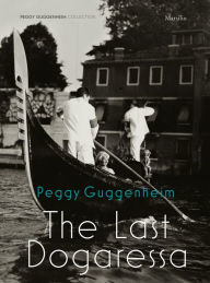 Title: Peggy Guggenheim: The Last Dogaressa, Author: David Anfam