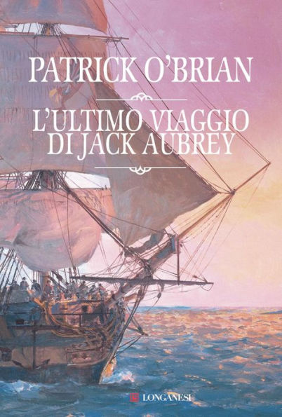 L'ultimo viaggio di Jack Aubrey: Un'avventura di Jack Aubrey e Stephen Maturin - Master & Commander