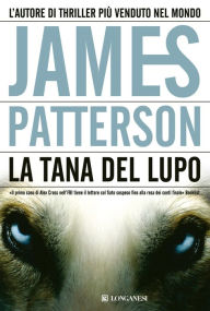 Title: La tana del Lupo: Un caso di Alex Cross, Author: James Patterson