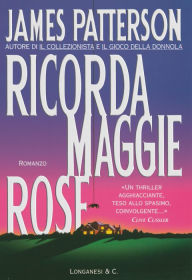 Title: Ricorda Maggie Rose: Un caso di Alex Cross, Author: James Patterson