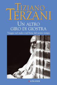 Title: Un altro giro di giostra, Author: Tiziano Terzani