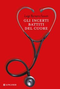 Title: Gli incerti battiti del cuore, Author: Luigi Rainero Fassati
