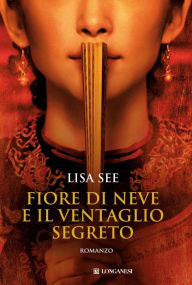 Title: Fiore di Neve e il ventaglio segreto, Author: Lisa See