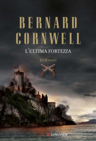 Title: L'ultima fortezza, Author: Bernard Cornwell