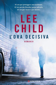 Title: L'ora decisiva: Le avventure di Jack Reacher, Author: Lee Child