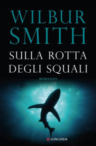 Title: Sulla rotta degli squali (The Eye of the Tiger), Author: Wilbur Smith