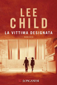Title: La vittima designata: Le avventure di Jack Reacher, Author: Lee Child