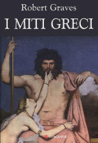 Title: I miti greci, Author: Robert Graves