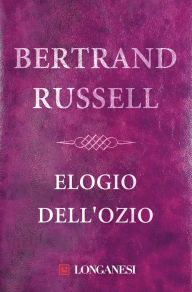 Title: Elogio dell'ozio, Author: Bertrand Russell