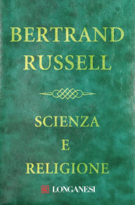 Title: Scienza e religione, Author: Bertrand Russell