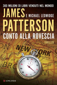 Title: Conto alla rovescia: Un caso di Michael Bennett, negoziatore NYPD, Author: James Patterson