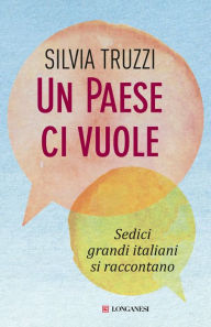 Title: Un paese ci vuole: Sedici grandi italiani si raccontano, Author: Silvia Truzzi