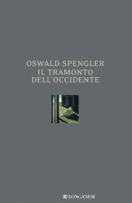 Title: Il tramonto dell'Occidente, Author: Oswald Spengler