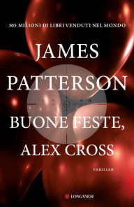 Title: Buone feste Alex Cross: Un caso di Alex Cross, Author: James Patterson