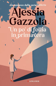 Title: Un po' di follia in primavera: La serie dell'Allieva, Author: Alessia Gazzola