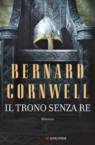 Title: Il trono senza re: Le storie dei re sassoni, Author: Bernard Cornwell