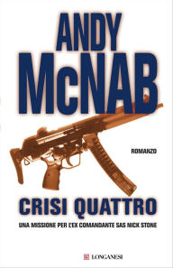 Title: Crisi Quattro: Le avventure di Nick Stone, Author: Andy McNab